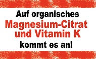 auf Magnesium und Vitamin K kommt es an!